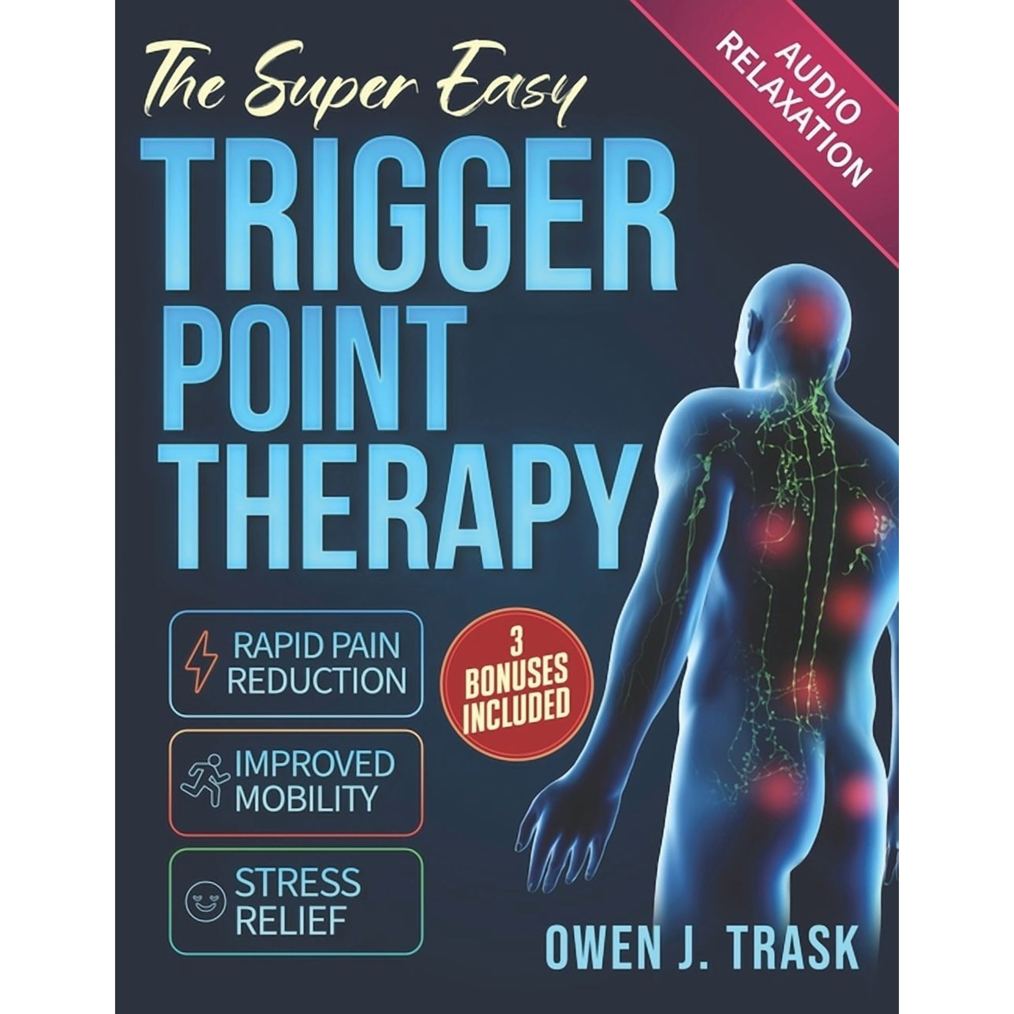 The Super Easy Trigger Point Therapy: Step-by-Step Self-Massage Protocols for Rapid Pain Reduction Improved Mobility &a (Paperback)