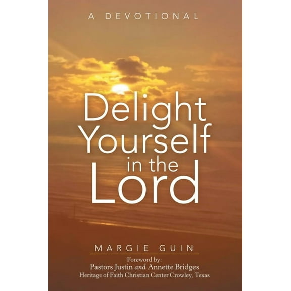 Delight Yourself in the Lord : A Devotional (Paperback)