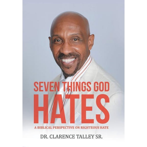 Seven Things God Hates: A Biblical Perspective on Righteous Hate (Hardcover)