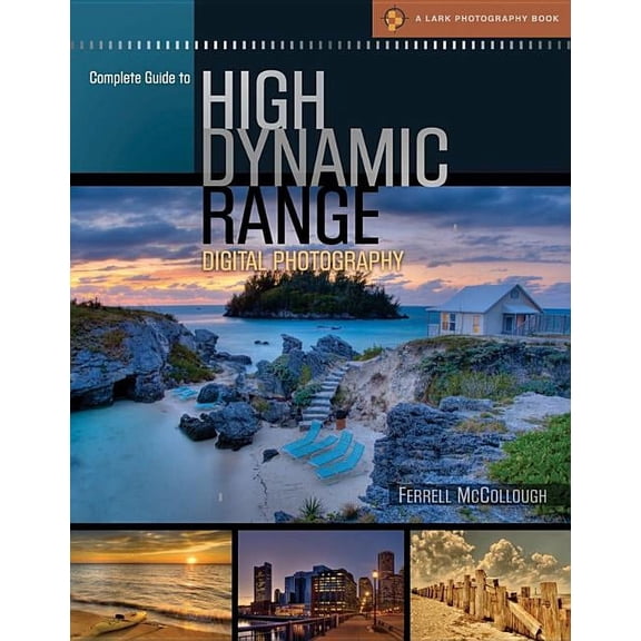 Lark Photography Book (Paperback): Complete Guide to High Dynamic Range Digital Photography (Paperback)