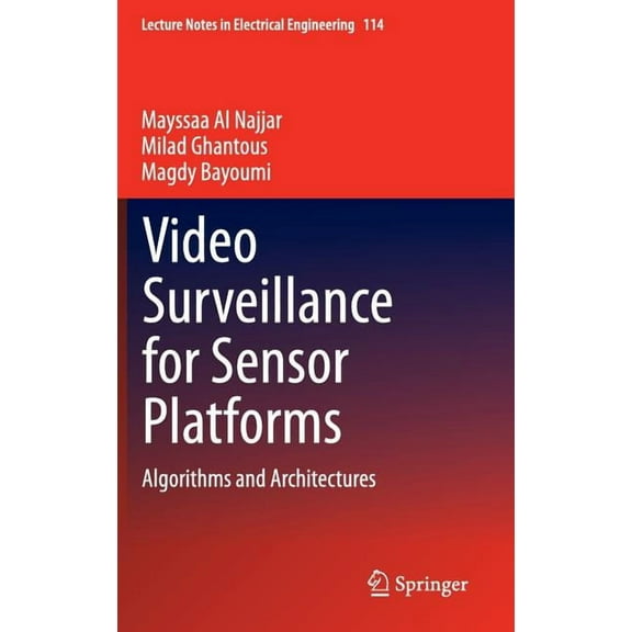Lecture Notes in Electrical Engineering Video Surveillance for Sensor Platforms: Algorithms and Architectures, Book 114, (Hardcover)