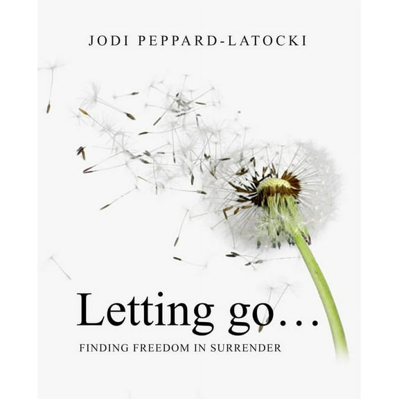 Letting Go ...: Finding Freedom in Surrender, (Paperback)