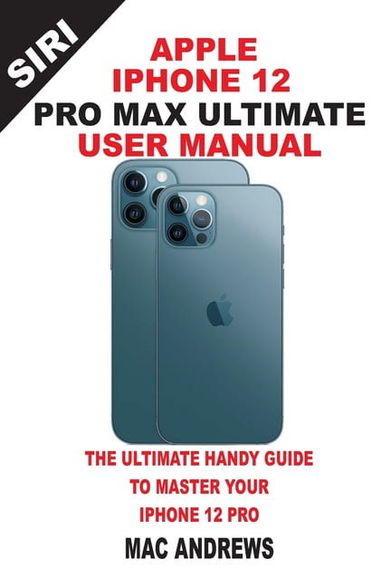 Apple Iphone 12 Pro Max Ultimate User Manual : The Ultimate Handy Guide ...