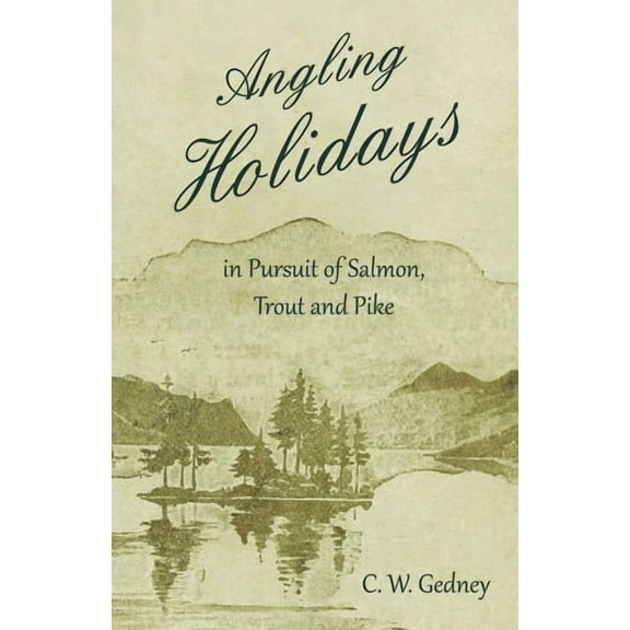 Angling Holidays in Pursuit of Salmon, Trout and Pike