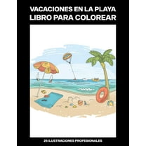 Playa Paginas Para Colorear: Vacaciones en la Playa Libro para Colorear: Fcil Libro para Colorear para Mayores y Adultos, 25 ilustraciones profesionales para aliviar el estrs y relajarse (Paperback)