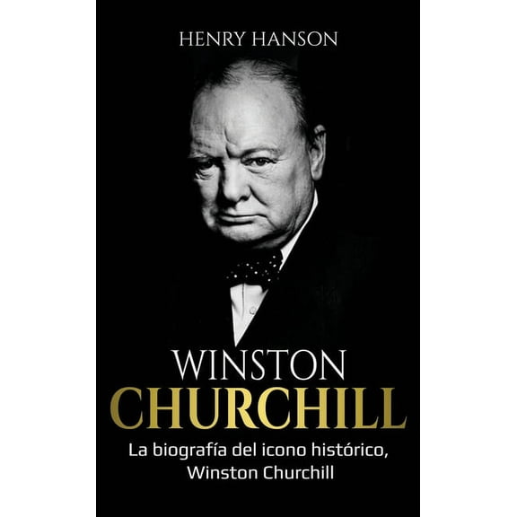 Winston Churchill: La biografía del icono histórico, Winston Churchill, (Hardcover)