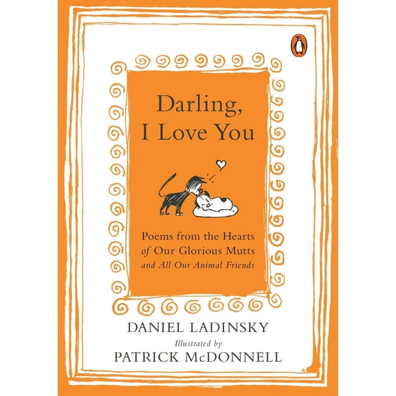Pre-Owned Darling, I Love You: Poems from the Hearts of Our Glorious Mutts and All Our Animal Friends (Paperback) 0143128264 9780143128267
