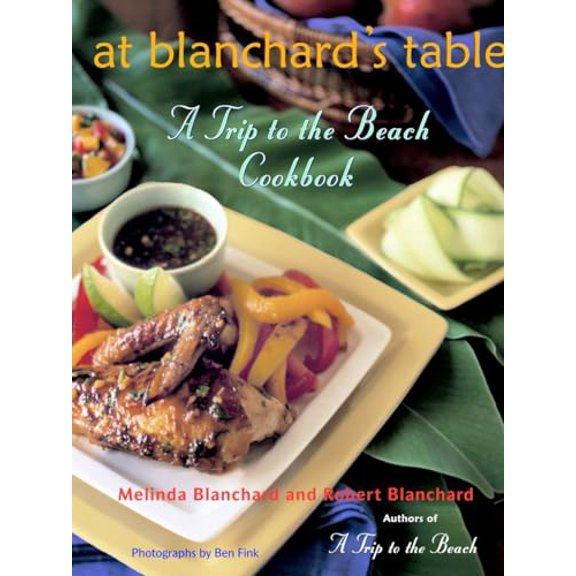 Pre-Owned At Blanchard's Table : A Trip to the Beach Cookbook