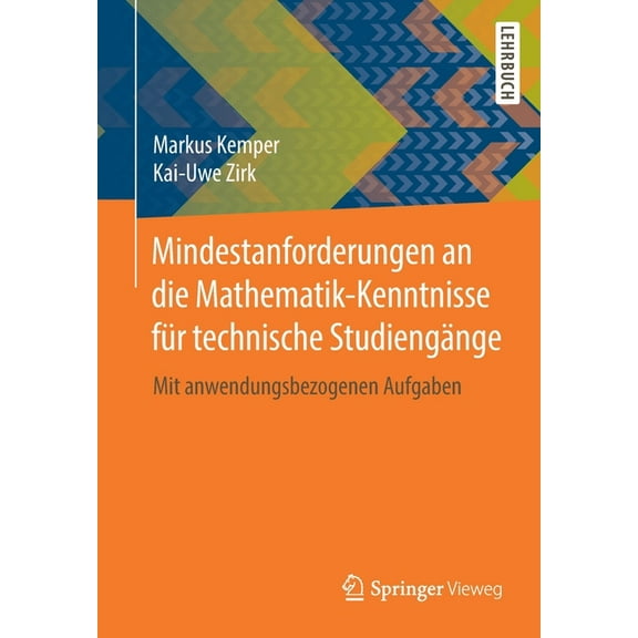 Mindestanforderungen an Die Mathematik-Kenntnisse FÃ¼r Technische StudiengÃ¤nge: Mit Anwendungsbezogenen Aufgaben, (Paperback)