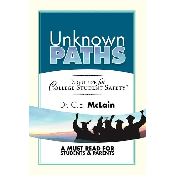 Unknown Paths: A Guide To College Student Safety (Paperback)