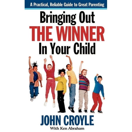 Bringing Out the Winner in Your Child: The Building Blocks of Successful Parenting (Paperback)