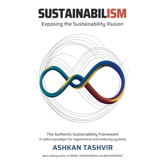 Sustainabilism: Exposing the Sustainability Illusion, (Hardcover)