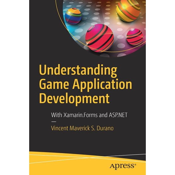 Understanding Game Application Development: With Xamarin.Forms and ASP.NET, (Paperback)