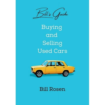 Bill's Guide: Buying and Selling Used Cars, (Paperback)