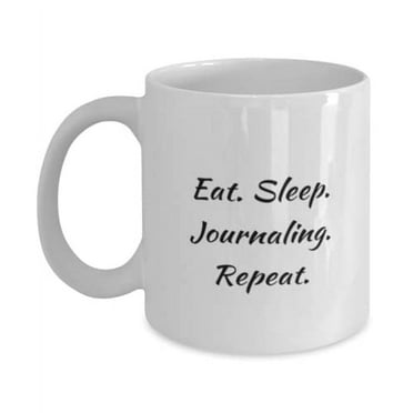 Nice Journaling Gifts, Eat. Sleep. Journaling. Repeat, Motivational Holiday 15oz Mug From Friends