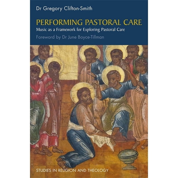 Studies in Religion and Theology: Performing Pastoral Care : Music as a Framework for Exploring Pastoral Care (Paperback)