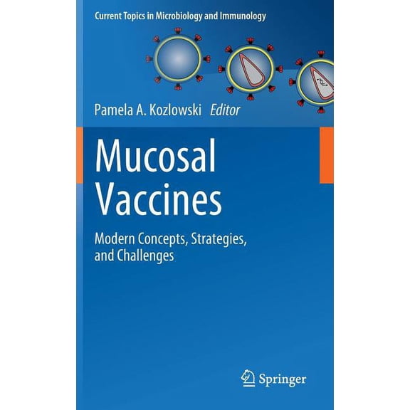Current Topics in Microbiology and Immmu Mucosal Vaccines: Modern Concepts, Strategies, and Challenges, Book 354, (Hardcover)