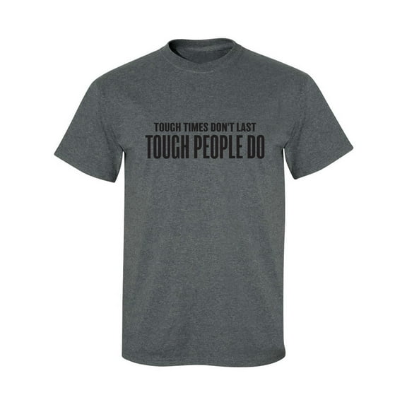 Tough Times Don't Last Adult Short Sleeve T-shirt