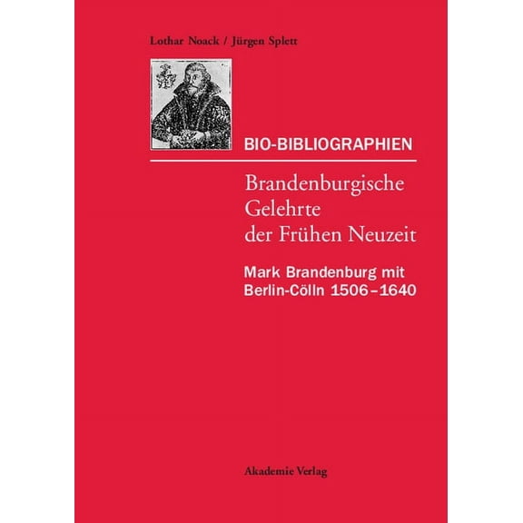 VerÃ¶ffentlichungen Zur Brandenburgischen Bio-Bibliographien. Brandenburgische Gelehrte der FrÃ¼hen Neuzeit, (Hardcover)
