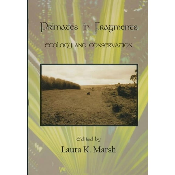 Primates in Fragments: Ecology and Conservation, (Paperback)