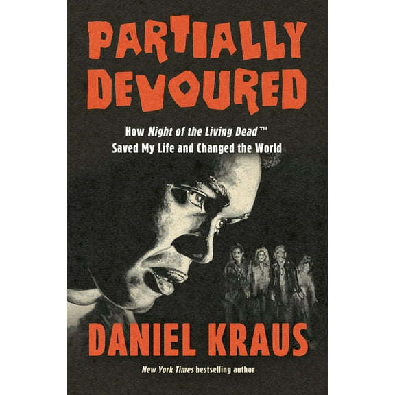 Partially Devoured: How Night of the Living Dead Saved My Life and Changed the World, (Hardcover)