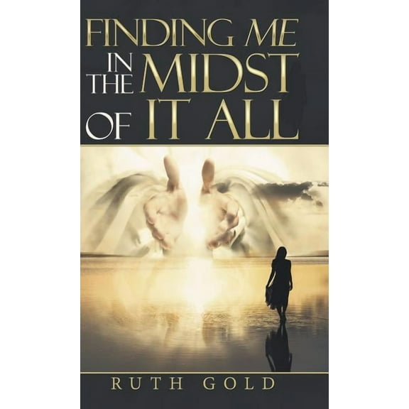 Finding Me in the Midst of It All (Hardcover)