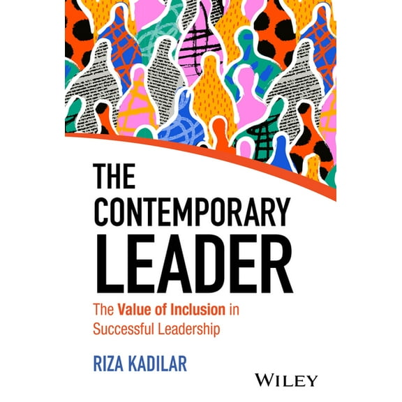 The Contemporary Leader: The Value of Inclusion in Successful Leadership, (Hardcover)