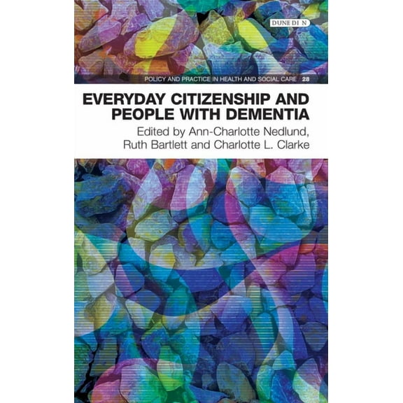 Policy and Practice in Health and Social Everyday Citizenship and People with Dementia, (Paperback)