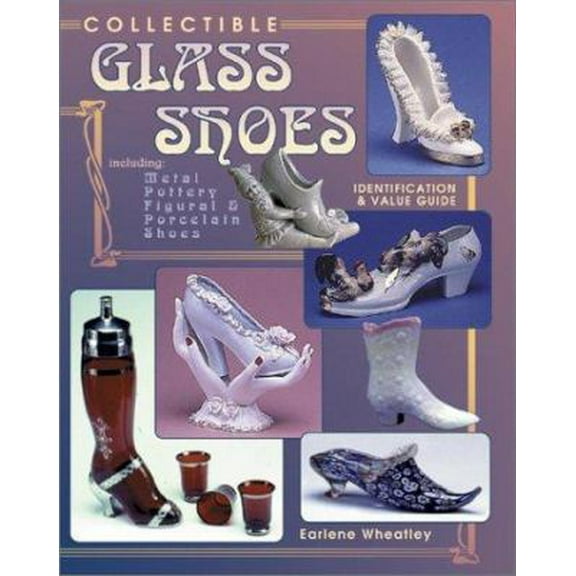 Pre-Owned Collectible Glass Shoes: Including Metal, Pottery, Figural & Porcelain Shoes (Paperback) 0891456953 9780891456957