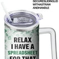 thumbnail image 5 of Relax, I Have A Spreadsheet for That, 30oz Tumbler with Handle and Straw, Coffee Mug Water Bottle Stainless Steel Cup, Funny Gifts for Accountant Employee Coworker CPA Boss Women Men, 5 of 6