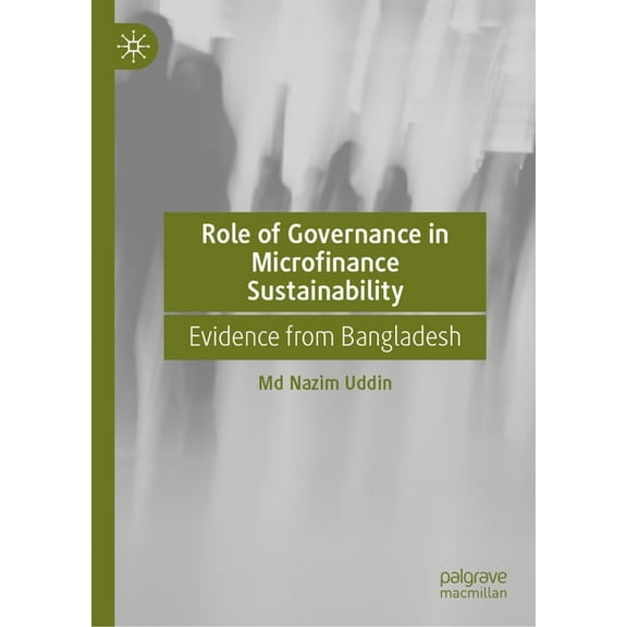 Role of Governance in Microfinance Sustainability: Evidence from Bangladesh, (Hardcover)