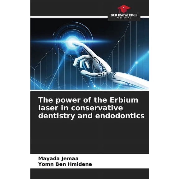 The power of the Erbium laser in conservative dentistry and endodontics, (Paperback)