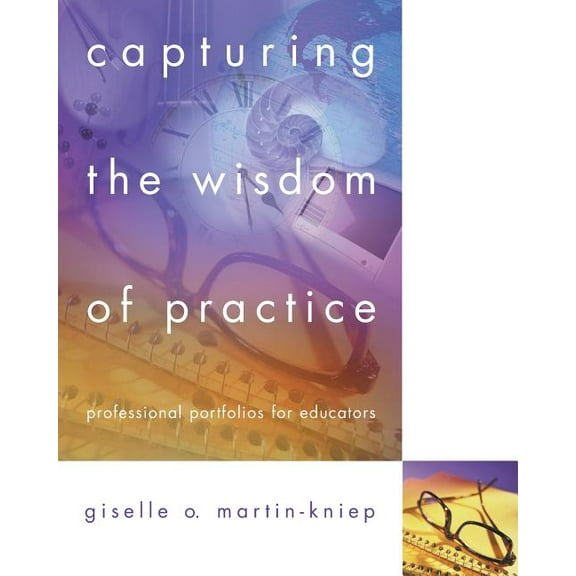 Capturing the Wisdom of Practice: Professional Portfolios for Educators, (Paperback)