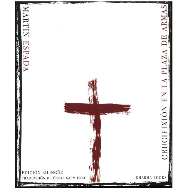 Crucifixión en la Plaza de Armas (edición bilingüe) Dharma Books 9786079833930