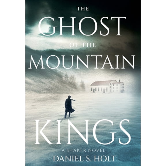 The Ghost of the Mountain Kings: A Shaker Novel, (Hardcover)