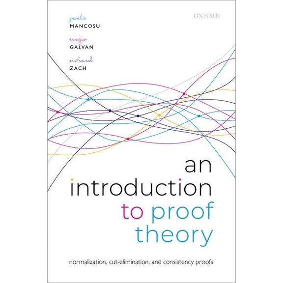 An Introduction to Proof Theory: Normalization, Cut-Elimination, and Consistency Proofs, (Hardcover)