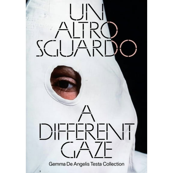 A Different Gaze: Works from the Gemma de Angelis Testa Collection, (Paperback)
