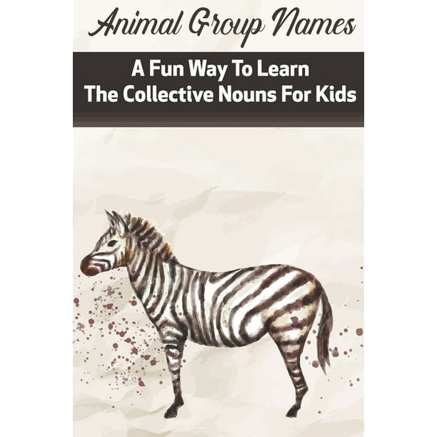 Animal Group Names A Fun Way To Learn The Collective Nouns For Kids : Fans Of Animals (Paperback) Animal Group Names A Fun Way To Learn The Collective Nouns For Kids : Fans Of Animals (Paperback)