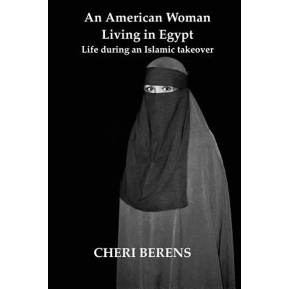 Pre-Owned An American Woman Living in Egypt: Life during an Islamic takeover