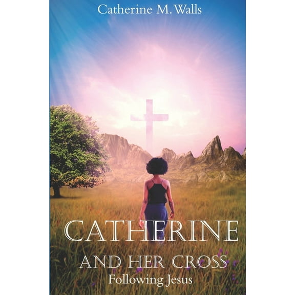 Catherine and Her Cross: Following Jesus (Paperback)