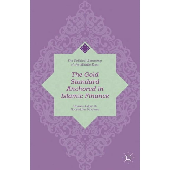 Political Economy of the Middle East The Gold Standard Anchored in Islamic Finance, (Hardcover)