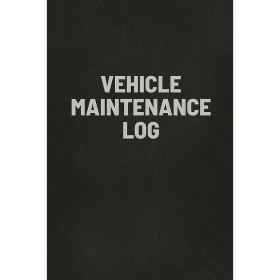 Vehicle Maintenance Log Book: Auto Repair Service Record Notebook, Track Auto Repairs, Mileage, Fuel, Road Trips, For Ca, (Paperback)