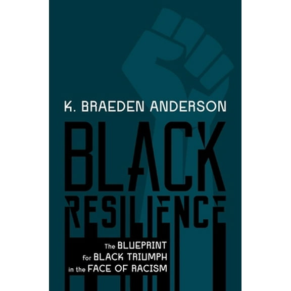 Pre-Owned Black Resilience: The Blueprint for Black Triumph in the Face of Racism (Hardcover) 1637585071 9781637585078