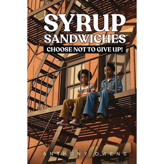 Syrup Sandwiches: Choose Not to Give Up!, (Paperback)