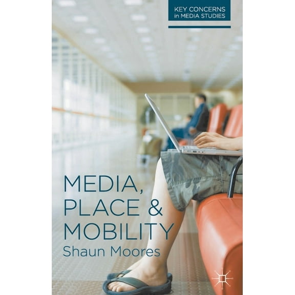 Key Concerns in Media Studies Media, Place and Mobility, Book 1, (Paperback)