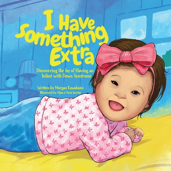 I Have Something Extra: Discovering the Joy of Having an Infant with Down Syndrome, (Paperback)