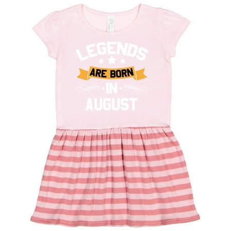 

Inktastic legends are born in august Gift Toddler Girl Dress