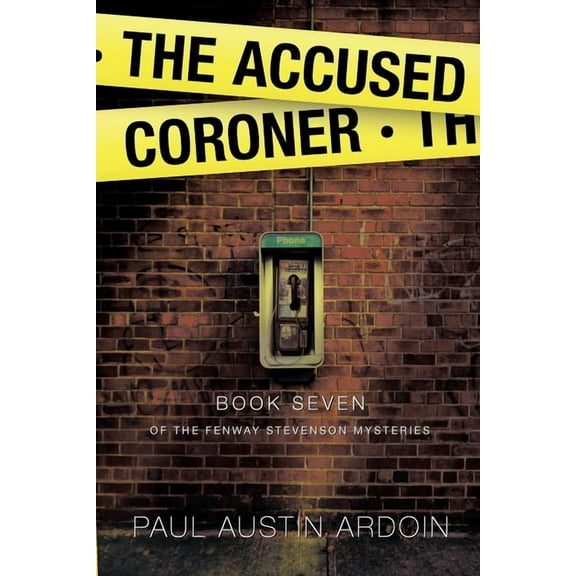Fenway Stevenson Mysteries The Accused Coroner: A Hardboiled Fugitive Mystery with Family Secrets, Book 7, (Paperback)