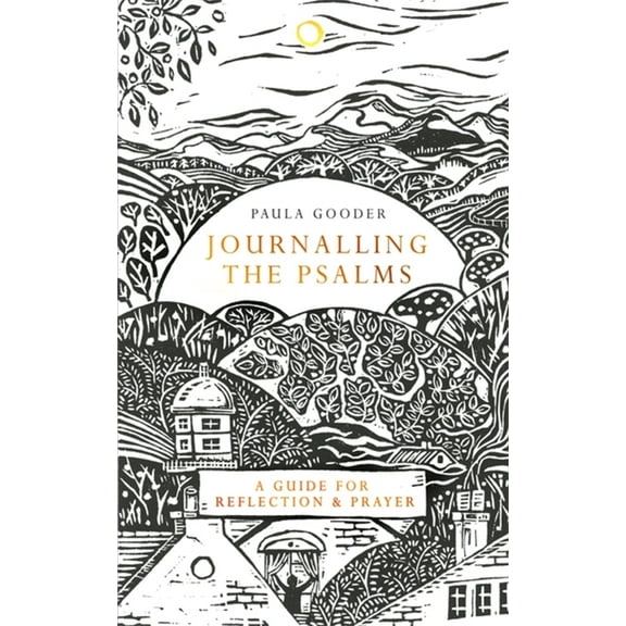 Journalling the Psalms: A Guide for Reflection and Prayer, (Hardcover)