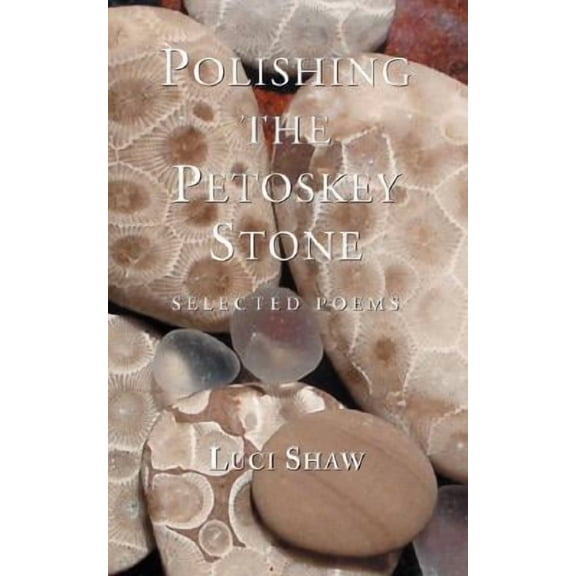 Polishing the Petoskey Stone: Selected Poems (Paperback)